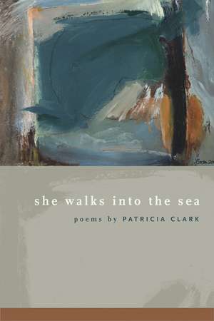 She Walks Into the Sea de Patricia Clark