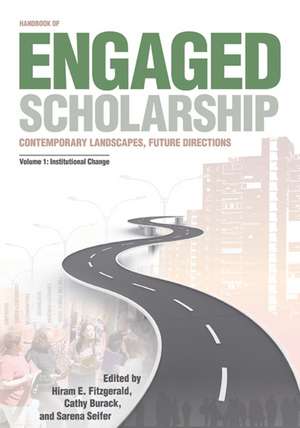 Handbook of Engaged Scholarship: Contemporary Landscapes, Future Directions: Volume 1: Institutional Change de Hiram E. Fitzgerald