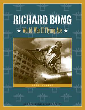 Richard Bong: World War II Flying Ace de Pete Barnes