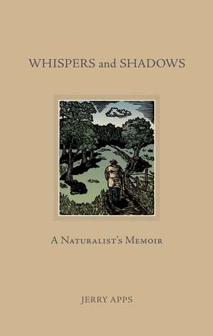 Whispers and Shadows: A Naturalist’s Memoir de Jerry Apps