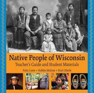 Native People of Wisconsin, Rev. TG and Student Materials de Patty Loew