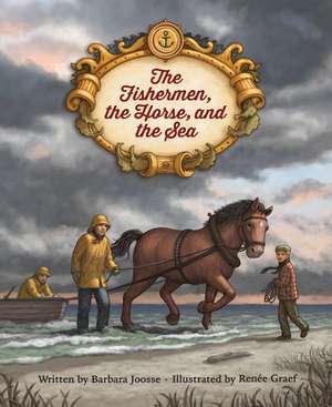 The Fishermen, the Horse, and the Sea de Barbara Joosse