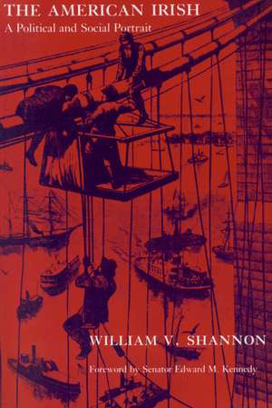 The American Irish: A Political and Social Portrait de William V. Shannon