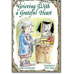 Grieving with a Grateful Heart de Lisa Irish