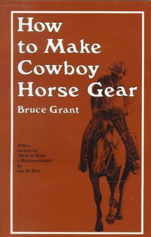 How to Make Cowboy Horse Gear de B. Grant