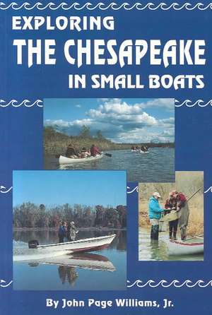 Exploring the Chesapeake in Small Boats de John P. Williams