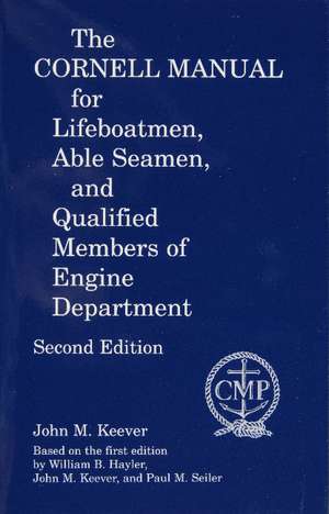 The Cornell Manual for Lifeboatmen - Able Seamen and Qualified Members of Engine Department de John M. Keever