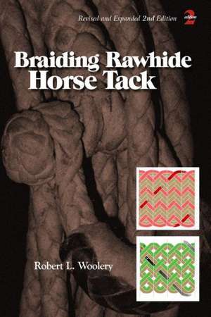 Braiding Rawhide Horse Tack de Robert L. Woolery