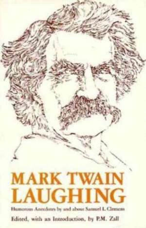 Mark Twain Laughing: Humorous Anecdotes By About Samuel L. Clemens de P. M. Zall