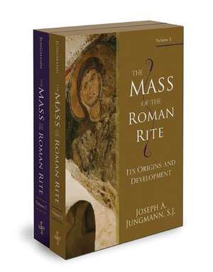 The Mass of the Roman Rite de Joseph A. Jungmann