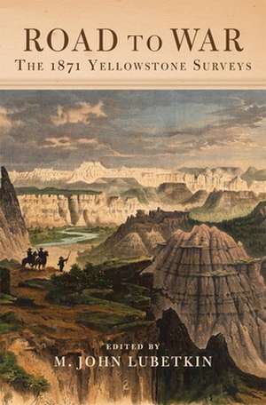 Road to War: The 1871 Yellowstone Surveys de Rose Marie Beebe