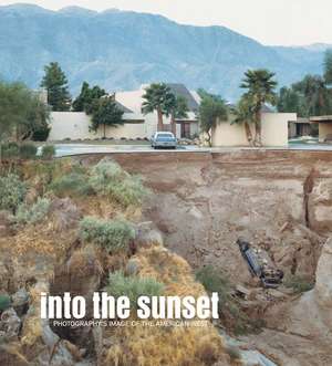 Into the Sunset: Photography's Image of the American West de Eva Respini