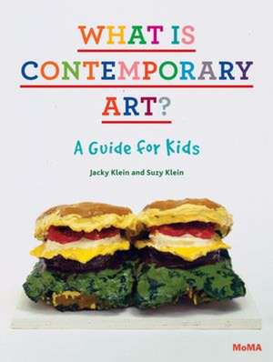 What Is Contemporary Art? a Guide for Kids de Jacky Klein