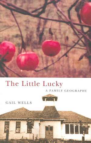 Little Lucky, The: A Family Geography de Gail Wells