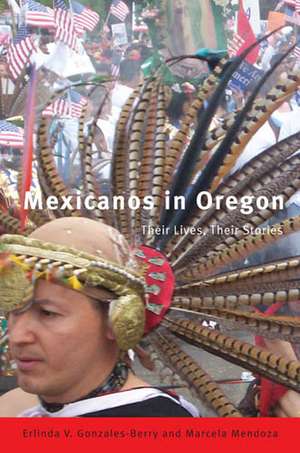 Mexicanos in Oregon: Their Stories, Their Lives de Erlinda Gonzales-Berry