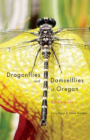 Dragonflies and Damselflies of Oregon: A Field Guide de Cary Kerst