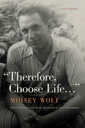 "Therefore, Choose Life...": An Autobiography de Moisey Wolf