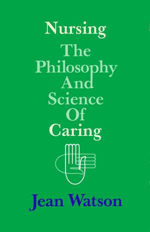 Nursing: The Philosophy and Science of Caring de Jean Watson