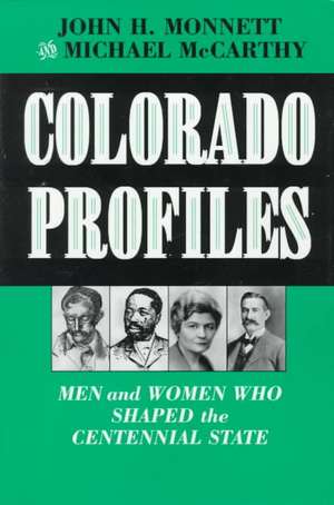 Colorado Profiles: Men and Women Who Shaped the Centennial State de John H. Monnett