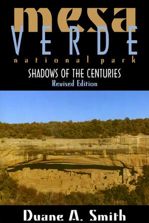 Mesa Verde National Park: Shadows of the Centuries, Revised Edition de Duane A. Smith