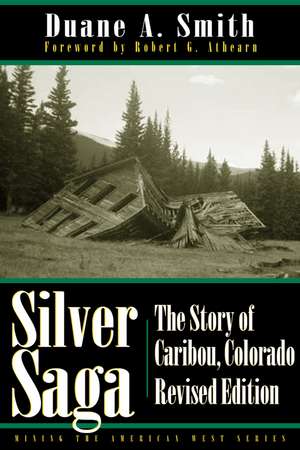 Silver Saga: The Story of Caribou, Colorado, Revised Edition de Duane A. Smith