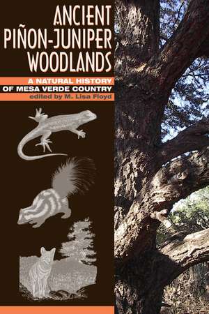 Ancient Piñon-Juniper Woodlands: A Natural History of Mesa Verde Country de Lisa M. Floyd