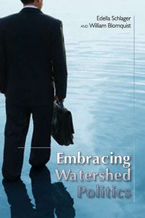 Embracing Watershed Politics de Edella Schlager