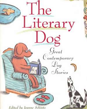 The Literary Dog: Great Contemporary Dog Stories de Jeanne Schinto