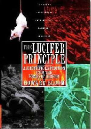 The Lucifer Principle: A Scientific Expedition Into the Forces of History de Howard Bloom