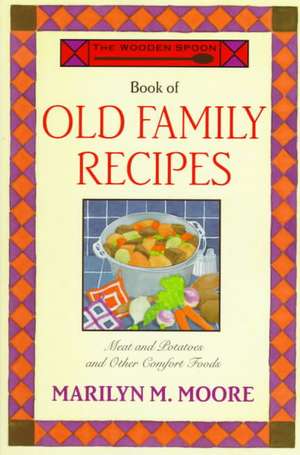 The Wooden Spoon Book of Old Family Recipes: A Practical Guide to Keeping House Like a Pig de Marilyn Moore