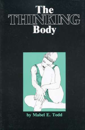 The Thinking Body de Mabel Todd