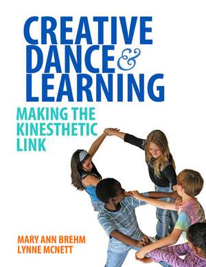 Creative Dance and Learning: Making the Kinesthetic Link de Mary Ann Brehm