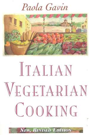 Italian Vegetarian Cooking, New, Revised de Paola Gavin