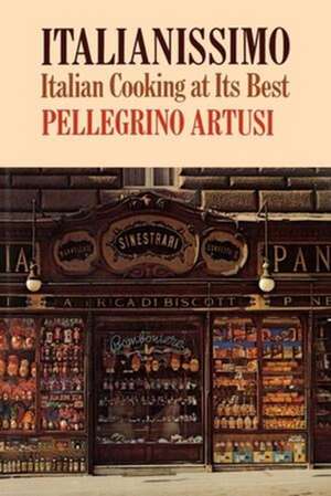 Italianissimo – Italian Cooking at Its Best de Pellegrino Artusi