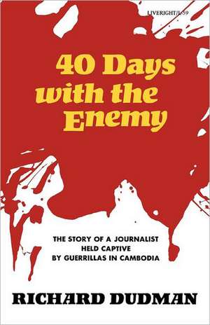 Forty Days with the Enemy de Richard Dudman