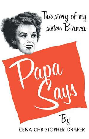 Papa Says – The Story of My Sister Bianca de Cena Christophe Draper