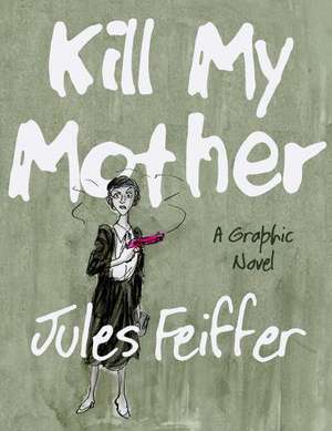 Kill My Mother – A Graphic Novel de Jules Feiffer