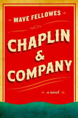 Chaplin & Company – A Novel de Mave Fellowes