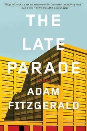 The Late Parade – Poems de Adam Fitzgerald