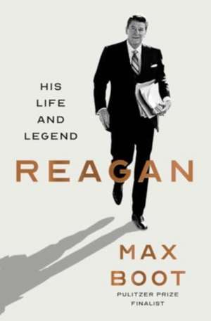 Reagan – His Life and Legend de Max Boot