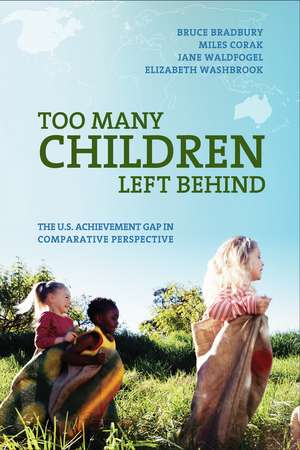 Too Many Children Left Behind: The U.S. Achievement Gap in Comparative Perspective de Bruce Bradbury