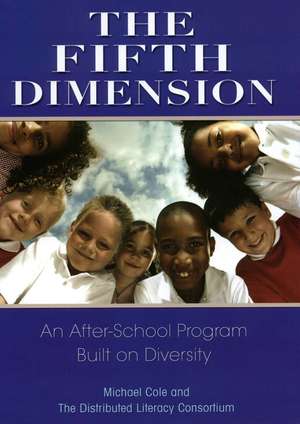 The Fifth Dimension: An After-School Program Built on Diversity de Michael Cole