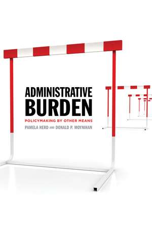 Administrative Burden: Policymaking by Other Means de Pamela Herd