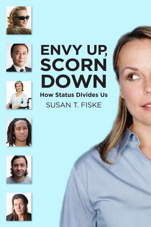 Envy Up, Scorn Down: How Status Divides Us de Susan T. Fiske