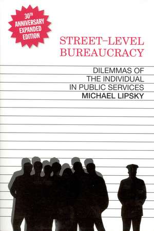 Street-Level Bureaucracy, 30th Anniversary Edition: Dilemmas of the Individual in Public Service de Michael Lipsky