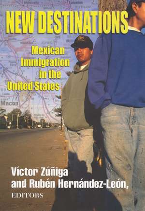 New Destinations: Mexican Immigration in the United States de Victor Zuniga