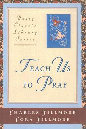 Teach Us to Pray de Charles Fillmore