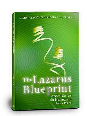 The Lazarus Blueprint: Ancient Secrets for Healing and Inner Peace de Mary-Alice Jafolla