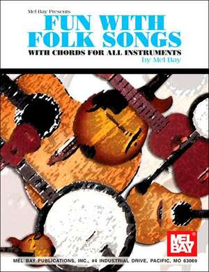 Fun with Folk Songs: With Chords for All Instruments de Mel Bay