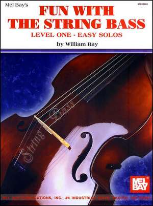 Fun with the String Bass: Level One - Easy Solos de Bill Bay